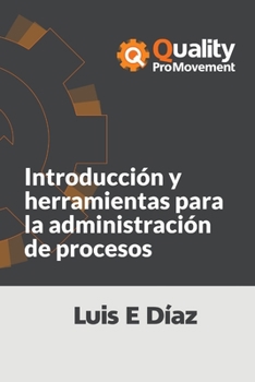 Paperback Introducción y herramientas para la administración de procesos: Quality Pro Movement [Spanish] Book