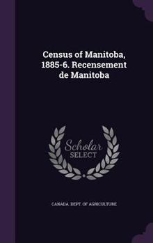 Hardcover Census of Manitoba, 1885-6. Recensement de Manitoba Book