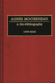 Hardcover Agnes Moorehead: A Bio-Bibliography Book