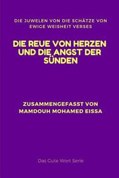 DIE REUE VON HERZEN UND DIE ANGST DER SÜNDEN: DIE JUWELEN VON DIE SCHÄTZE VON EWIGE WEISHEIT VERSES (Das Gute Wort Serie)