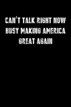 Paperback Can't Talk Right Now Busy Making America Great Again: Recipe Journal - 6"x9" - 120 Lined pages - Recipe Recording Notebook - Matte Cover Book