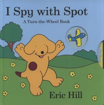 Hardcover I Spy with Spot: A Turn-The-Wheel Book. Eric Hill Book