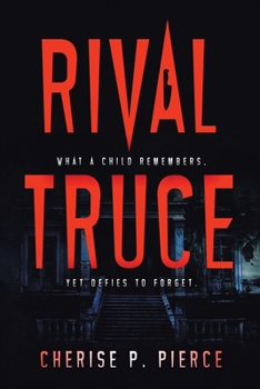 Paperback Rival Truce: What a Child Remembers, yet Defies to Forget Book