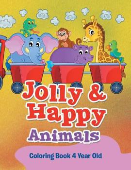 Paperback Jolly & Happy Animals: Coloring Book 4 Year Old Book