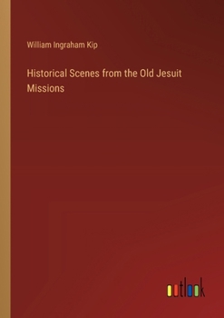 Paperback Historical Scenes from the Old Jesuit Missions Book