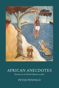 Paperback African Anecdotes: Reminiscences of a British Diplomat in Africa Book