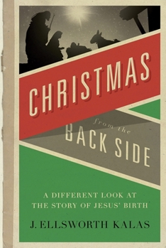 Paperback Christmas from the Back Side: A Different Look at the Story of Jesus Birth Book