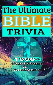 Paperback The Ultimate Bible Trivia 1000+ Questions & Answers: Test Your Christian Religious Knowledge Book
