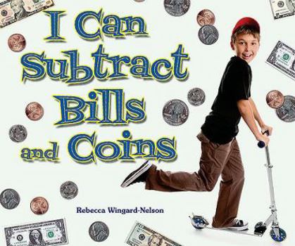 I Can Subtract Bills and Coins - Book  of the I Like Money Math!