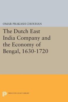 Paperback The Dutch East India Company and the Economy of Bengal, 1630-1720 Book