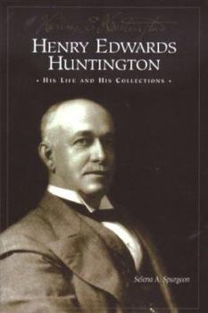 Paperback Henry Edwards Huntington: His Life and Collections: A Docent Guide Book
