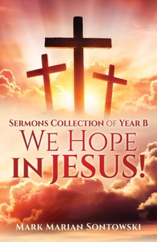 Paperback Sermons Collection of Year B We Hope in JESUS! Book