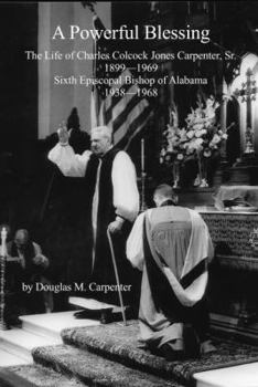 Paperback A Powerful Blessing: The Life of Charles Colcock Jones Carpenter, Sr. Book