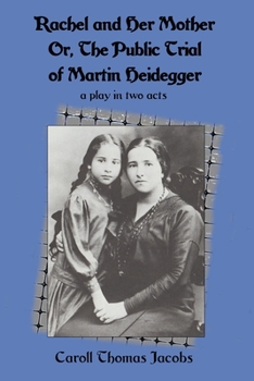 Paperback Rachel and Her Mother: Or, the Public Trial of Martin Heidegger Book