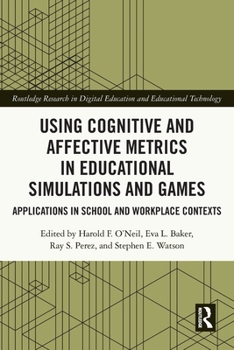 Paperback Using Cognitive and Affective Metrics in Educational Simulations and Games: Applications in School and Workplace Contexts Book