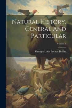 Paperback Natural History, General And Particular; Volume 6 Book