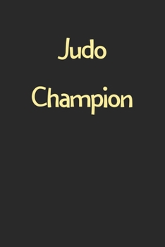 Paperback Judo Champion: Lined Journal, 120 Pages, 6 x 9, Funny Judo Gift Idea, Black Matte Finish (Judo Champion Journal) Book