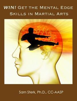 Paperback Win! Get the Mental Edge Skills in Martial Arts: Improved Martial Arts Performance with Mental Skill Training Book