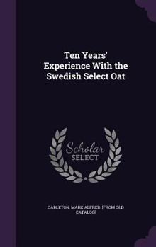 Hardcover Ten Years' Experience With the Swedish Select Oat Book
