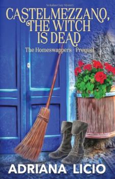 Castelmezzano, the Witch is Dead - Book #0.5 of the Homeswappers