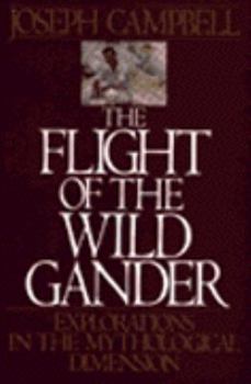 Paperback The Flight of the Wild Gander: Explorations in the Mythological Dimension Book