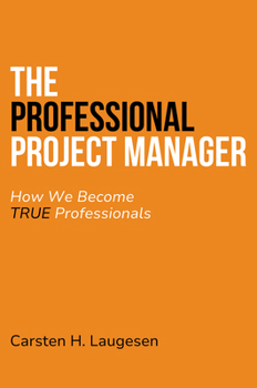 Paperback The Professional Project Manager: How We Become True Professionals Book