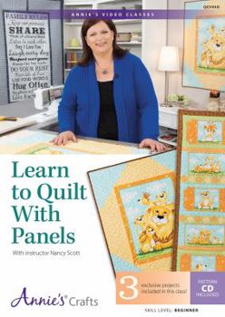 DVD Learn to Quilt with Panels Class DVD: With Instructor Nancy Scott Book
