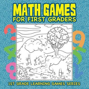 Paperback Math Games for First Graders: 1st Grade Learning Games Series Book