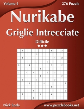 Paperback Nurikabe Griglie Intrecciate - Difficile - Volume 4 - 276 Puzzle [Italian] Book