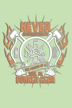 Paperback Never Understimate a Girl In Bunker Gear Dot Grid: 6 x 9 Journal Book