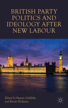 Paperback British Party Politics and Ideology After New Labour Book