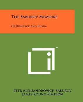Paperback The Saburov Memoirs: Or Bismarck and Russia Book