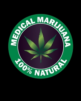 Paperback Medical Marijuana 100% Natural: Cannabis Review & Rating Journal / Log Book. Cannabis Accessories & Gift Idea For Medical & Personal Cannabis Tasting Book