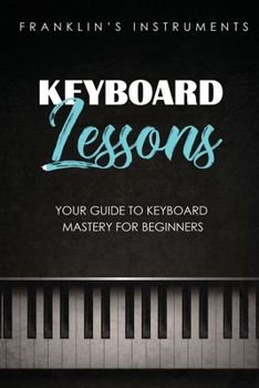 Paperback Keyboard Lessons: Your Guide to Keyboard Mastery for Beginners Book