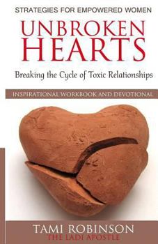 Paperback Unbroken Hearts: Breaking the Cycle of Toxic Relationships Book