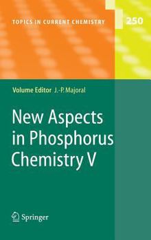 Topics in Current Chemistry, Volume 250: New Aspects in Phosphorus Chemistry V