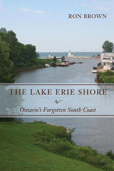 Paperback The Lake Erie Shore: Ontario's Forgotten South Coast Book