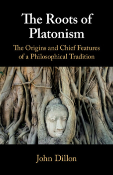 Paperback The Roots of Platonism: The Origins and Chief Features of a Philosophical Tradition Book