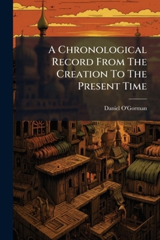 Paperback A Chronological Record From The Creation To The Present Time [Afrikaans] Book