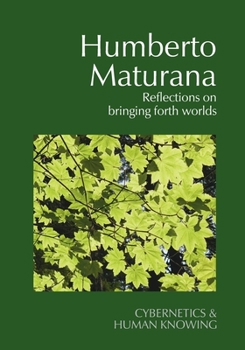 Paperback Humberto Maturana: Reflections on Bringing Forth Worlds Book