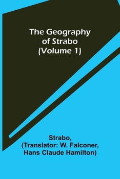 The Geography of Strabo. With an English Translation by Horace Leonard Jones. Based in Part Upon the Unfinished Version of John Robert Sitlington Sterrett; Volume 1
