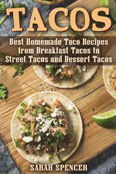 Paperback Tacos: Best Homemade Taco Recipes from Breakfast Tacos to Street Tacos and Dessert Tacos Book