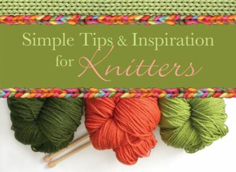 Paperback Simple Tips and Inspiration for Knitters (LIFE'S LITTLE BOOK OF WISDOM) Book