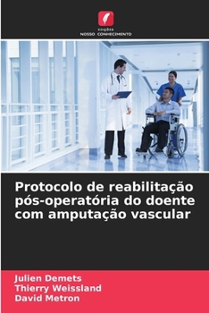 Protocolo de reabilitação pós-operatória do doente com amputação vascular (Portuguese Edition)
