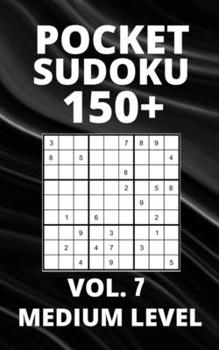 Paperback Pocket Sudoku 150+ Puzzles: Medium Level with Solutions - Vol. 7 Book