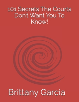 Paperback 101: The Secrets The Courts Don't Want You To Know! Book