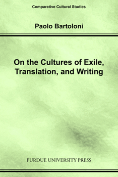 On the Cultures of Exile, Translation and Writing (Comparative Cultural Studies) - Book  of the Comparative Cultural Studies