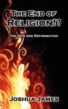 Paperback The End of Religion!?: The New Age Reformation Book