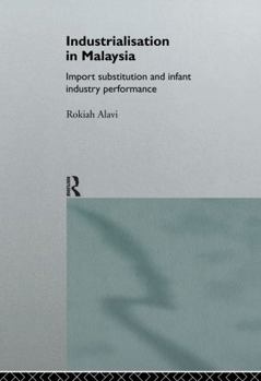 Hardcover Industrialization in Malaysia: Import Substitution and Infant Industry Performance Book