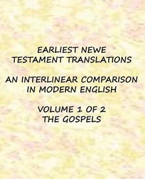 Paperback Earliest New Testament Translations - Volume 1: The Gospels Book